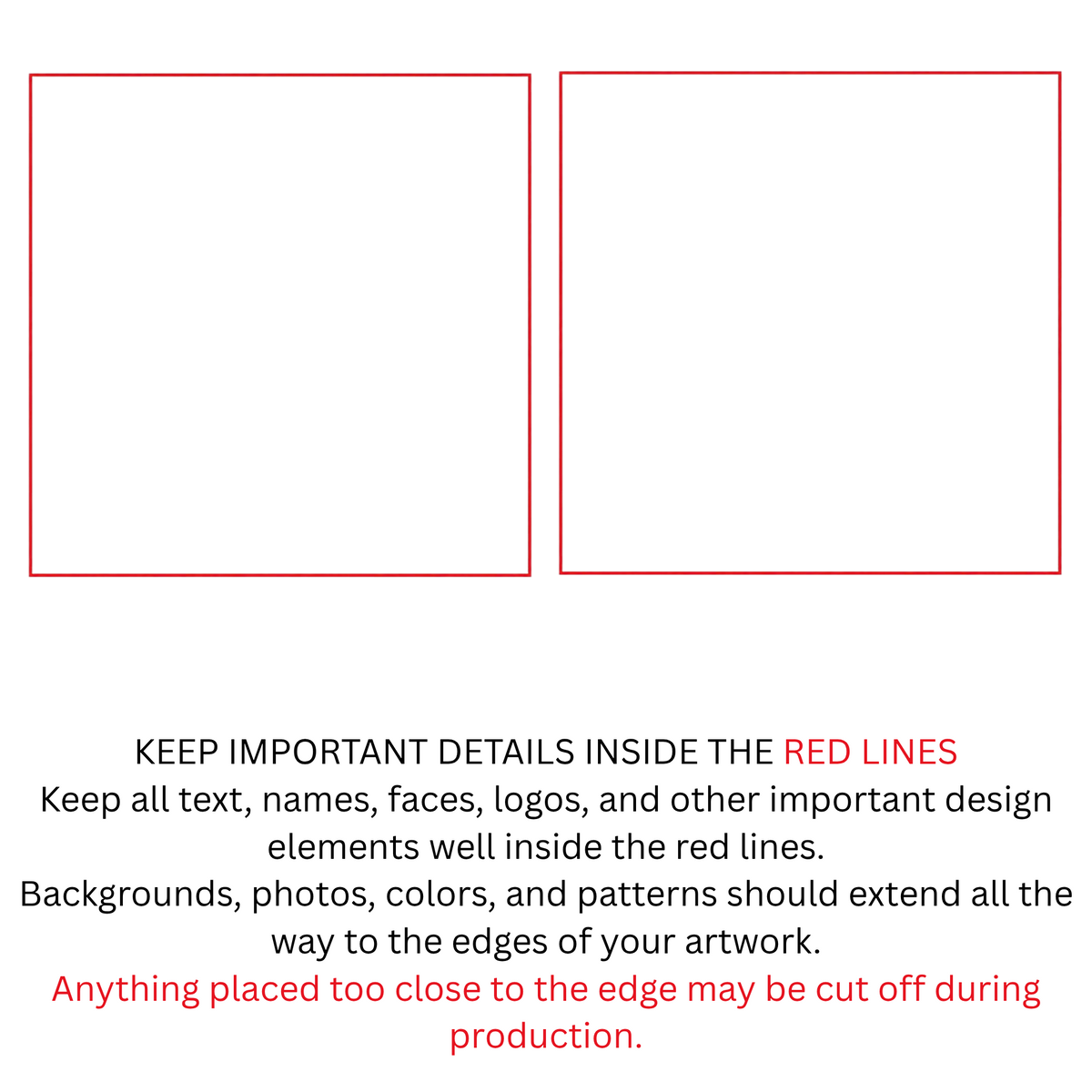 A digital template preview showing two blank white square boxes outlined in red, with red and black instructional text below advising to keep important details inside the red lines and to avoid cutting off artwork near the edges.